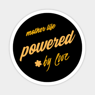 mother's life powered by love Magnet